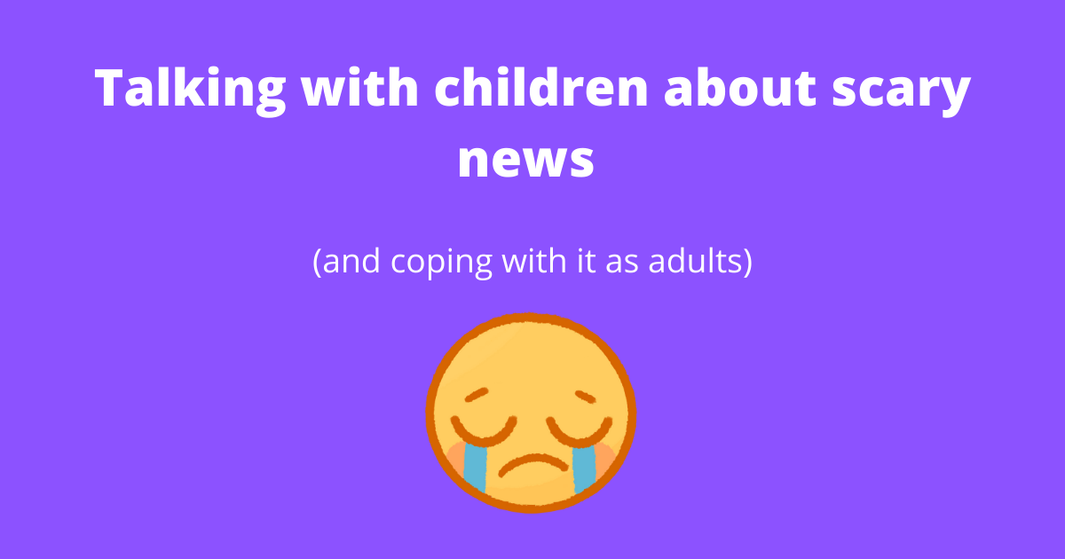 Talking with children about scary news